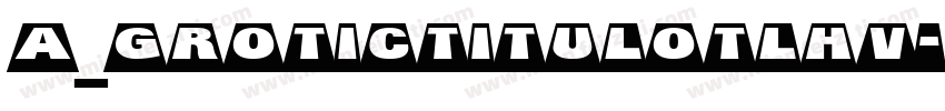 a_GroticTitulOtlHv字体转换