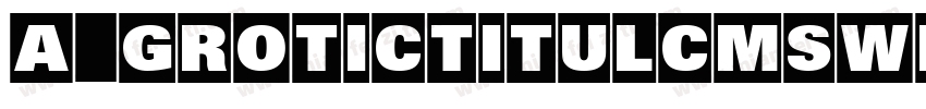 a_GroticTitulCmSwHv字体转换