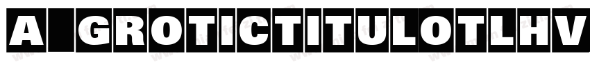 a_GroticTitulOtlHv字体转换