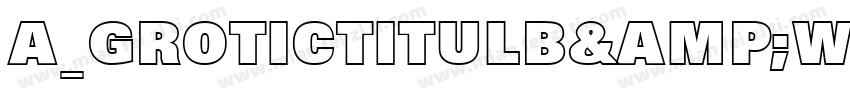 a_GroticTitulB&WHv字体转换