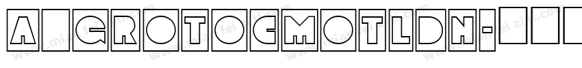 a_GrotoCmOtlDn字体转换