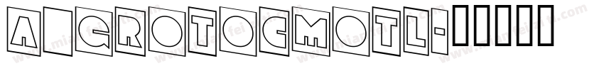 a_GrotoCmOtl字体转换