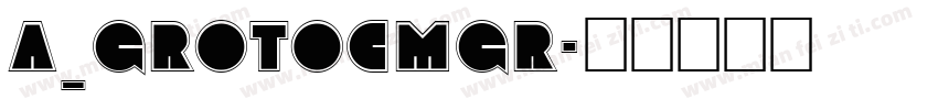 a_GrotoCmGr字体转换