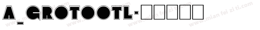a_GrotoOtl字体转换