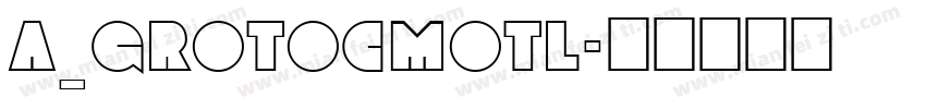 a_GrotoCmOtl字体转换