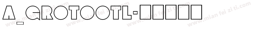 a_GrotoOtl字体转换