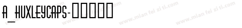 a_HuxleyCaps字体转换