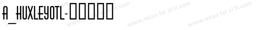 a_HuxleyOtl字体转换