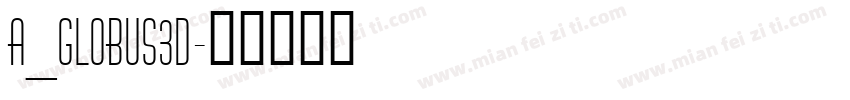 a_Globus3D字体转换