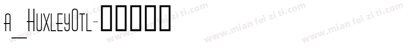 a_HuxleyOtl字体转换
