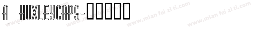 a_HuxleyCaps字体转换
