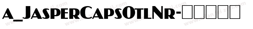a_JasperCapsOtlNr字体转换
