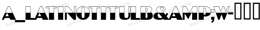 a_LatinoTitulB&W字体转换