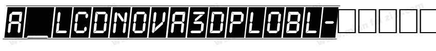 a_LCDNova3DPlObl字体转换