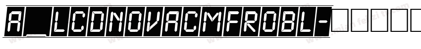 a_LCDNovaCmFrObl字体转换