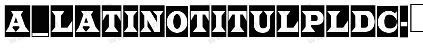 a_LatinoTitulPlDc字体转换