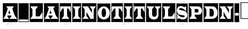 a_LatinoTitulSpDn字体转换