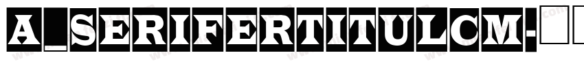 a_SeriferTitulCm字体转换