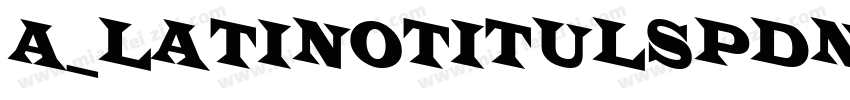 a_LatinoTitulSpDn字体转换