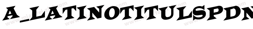 a_LatinoTitulSpDn字体转换