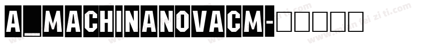 a_MachinaNovaCm字体转换