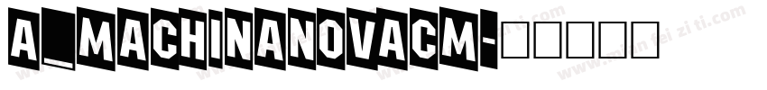 a_MachinaNovaCm字体转换