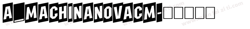 a_MachinaNovaCm字体转换