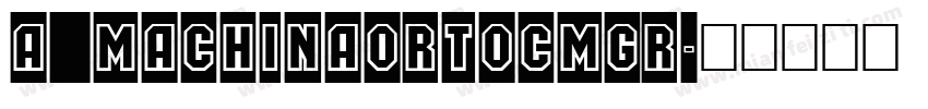 a_MachinaOrtoCmGr字体转换