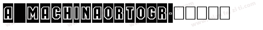 a_MachinaOrtoGr字体转换