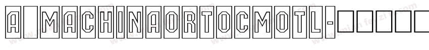 a_MachinaOrtoCmOtl字体转换