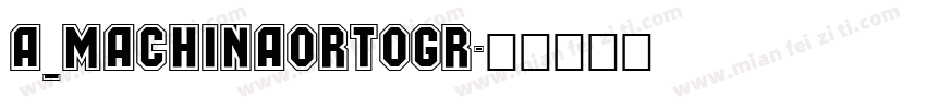 a_MachinaOrtoGr字体转换