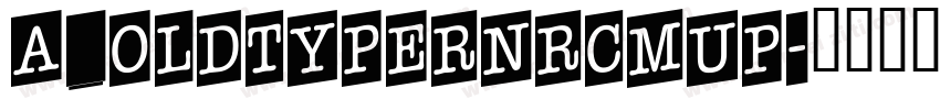 a_OldTyperNrCmUp字体转换
