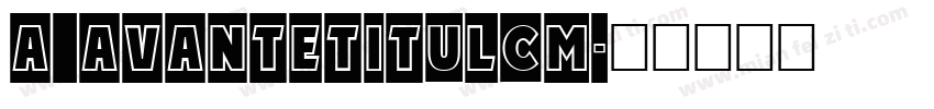 a_AvanteTitulCm字体转换