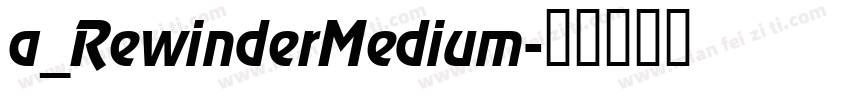 a_RewinderMedium字体转换