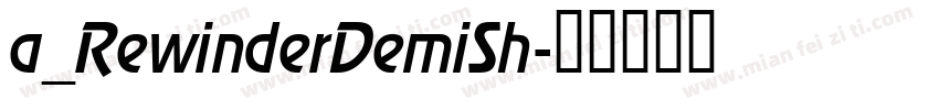 a_RewinderDemiSh字体转换