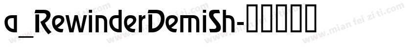 a_RewinderDemiSh字体转换