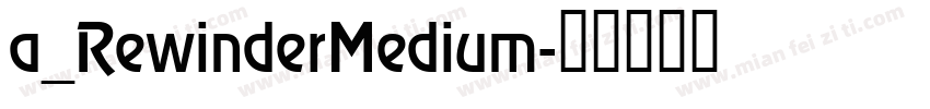 a_RewinderMedium字体转换