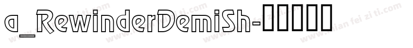 a_RewinderDemiSh字体转换