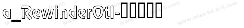 a_RewinderOtl字体转换