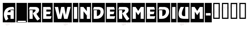 a_RewinderMedium字体转换