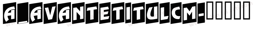 a_AvanteTitulCm字体转换