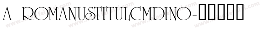 a_RomanusTitulCmDino字体转换