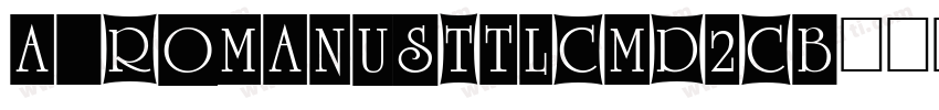 a_RomanusTtlCmD2Cb字体转换