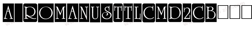 a_RomanusTtlCmD2Cb字体转换