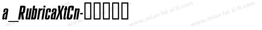 a_RubricaXtCn字体转换