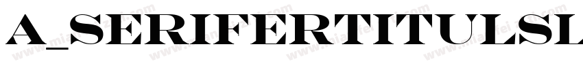 a_SeriferTitulSl字体转换