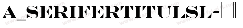 a_SeriferTitulSl字体转换