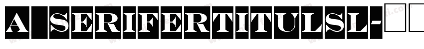 a_SeriferTitulSl字体转换