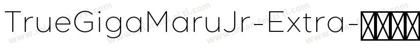 TrueGigaMaruJr-Extra字体转换