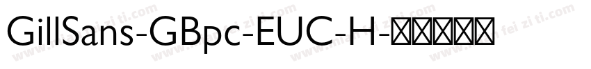 GillSans-GBpc-EUC-H字体转换
